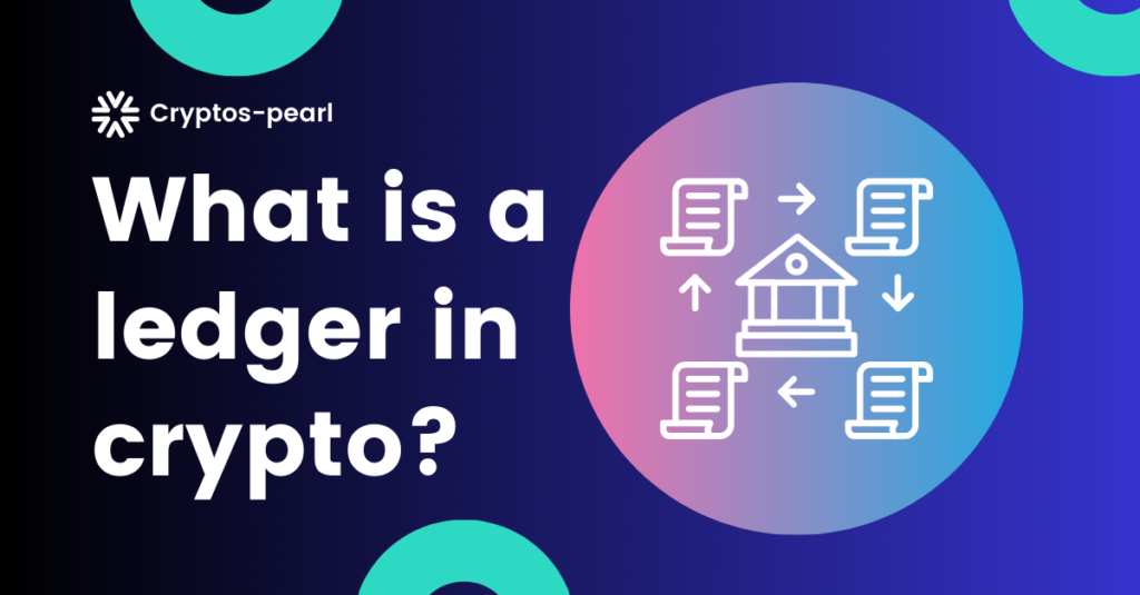 What is a ledger in crypto?