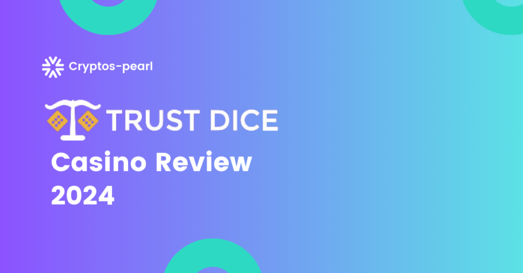 Trustdice casino review